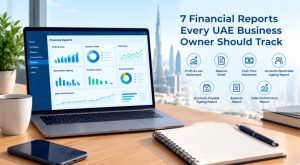 7 Financial Reports Every UAE Business Owner Should Track