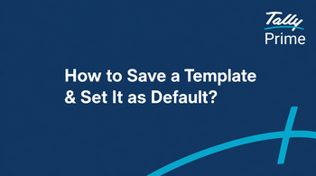 How to Save a Template and Set It as Default in TallyPrime