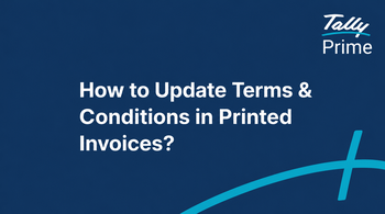 How to Update Terms and Conditions While Printing Invoices in TallyPrime