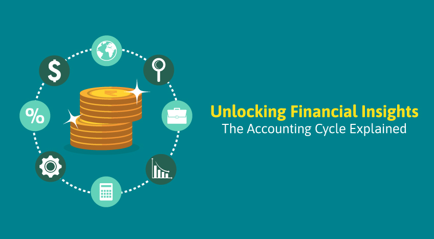 Unlocking Financial Insights: The Accounting Cycle Explained