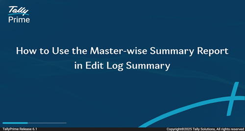 How to Use the Master-wise Summary Report in Edit Log Summary