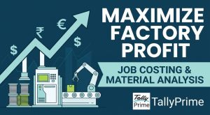 Job Costing and Material Consumption Analysis in TallyPrime for Small Indian Manufacturers