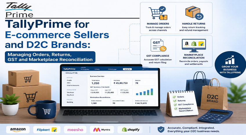 TallyPrime for E-commerce Sellers and D2C Brands: Managing Orders, Returns, GST and Marketplace Reconciliation
