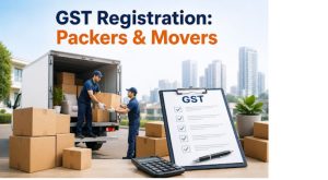 GST Registration for Packers and Movers: Eligibility, Documents and Step-by-Step Process