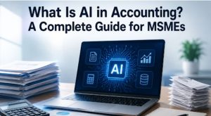What is AI in Accounting? A Complete Guide for MSMEs