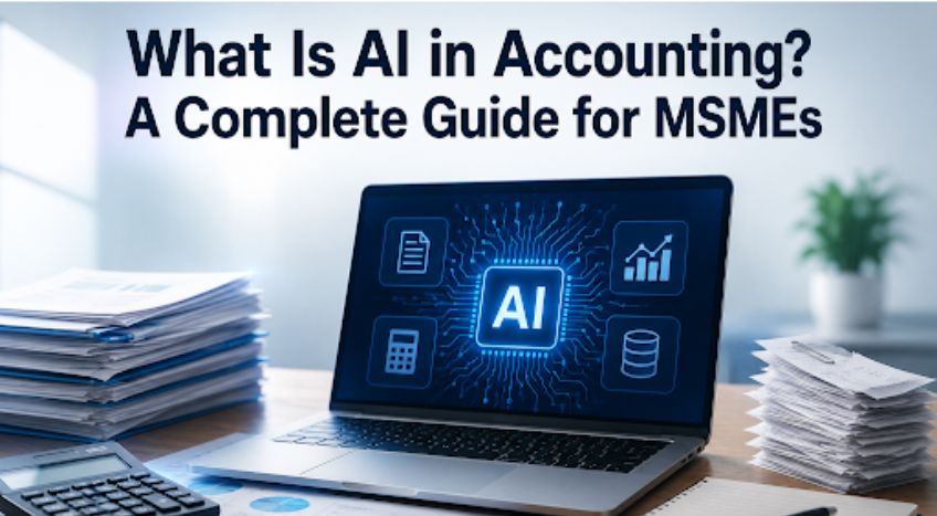 What is AI in Accounting? A Complete Guide for MSMEs