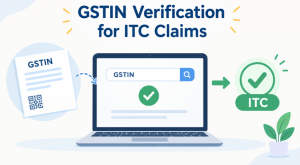 GSTIN Verification for ITC Claims: Why Businesses Should Check Supplier GSTIN