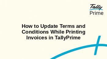 How to Update Terms and Conditions While Printing Invoices in TallyPrime